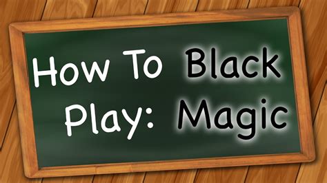 how to play the black magic game